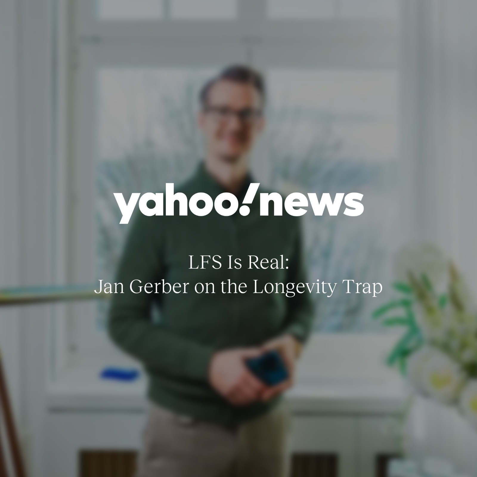 LFS is real: Jan Gerber on the longevity trap – Yahoo! News